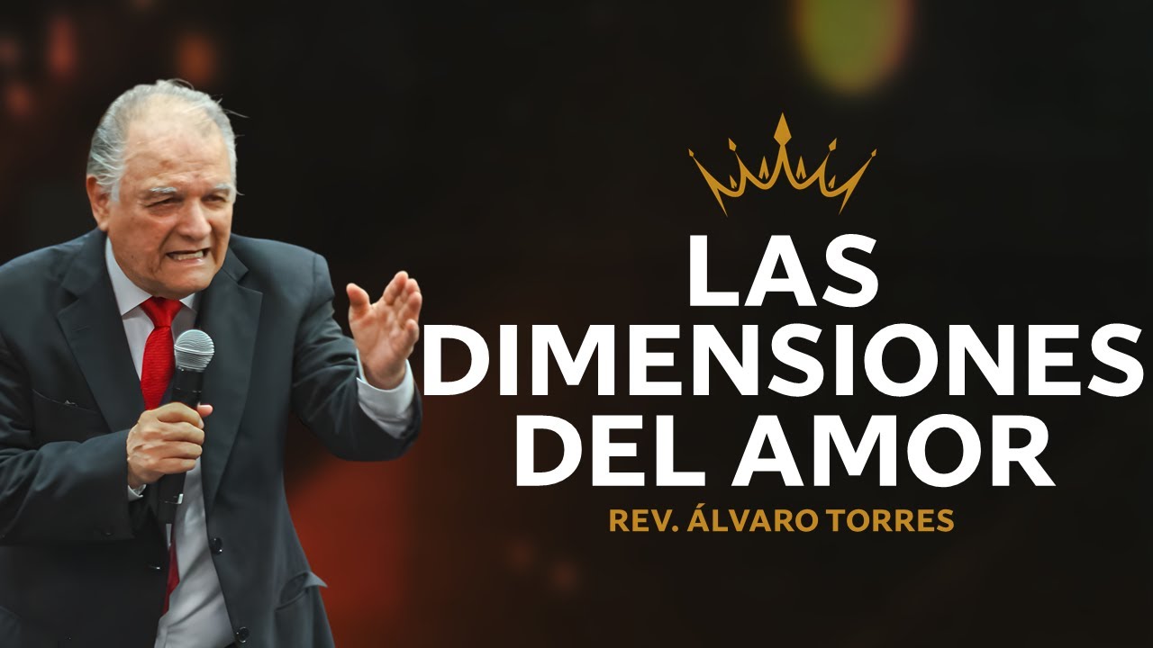 🔴 Las dimensiones del amor | Pastor ÁLVARO TORRES 🎥