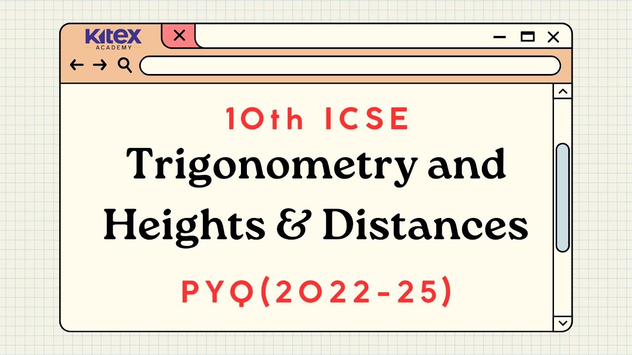 10th ICSE PYQ (2022-25) Trigonometry and Heights and Distances