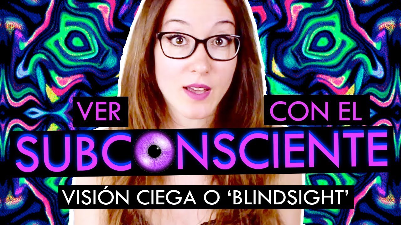 VER CON EL SUBCONSCIENTE | Visión ciega o blindsight