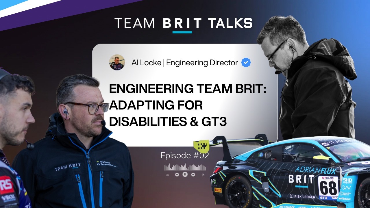 Engineering Team BRIT: Adapting for Disabilities & GT3 | Team BRIT TALKS Episode 02: Al Locke