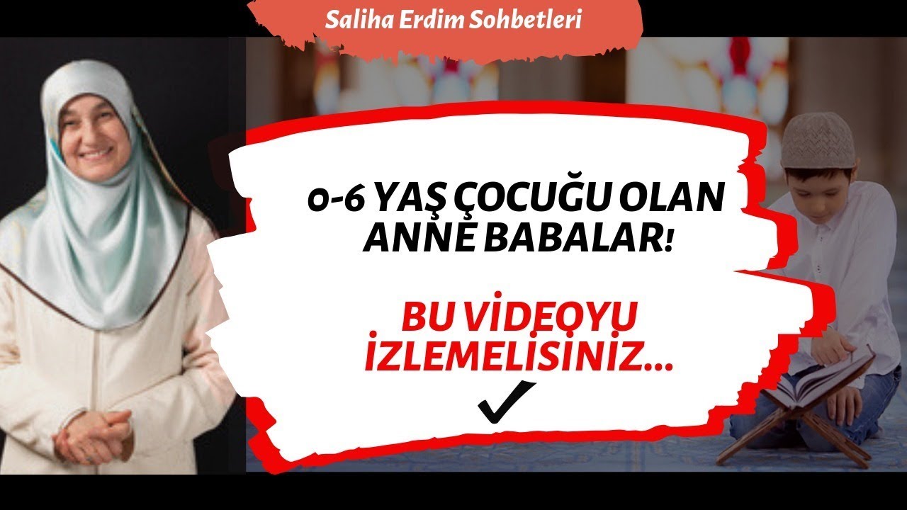 0-6 Yaş Çocuğu Olan Anne Babalar! Bu Videoyu İzlemelisiniz. (Saliha Erdim Sohbetleri)
