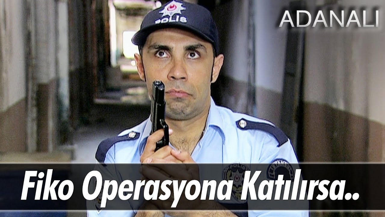 Fiko operasyona katılırsa! - Adanalı
