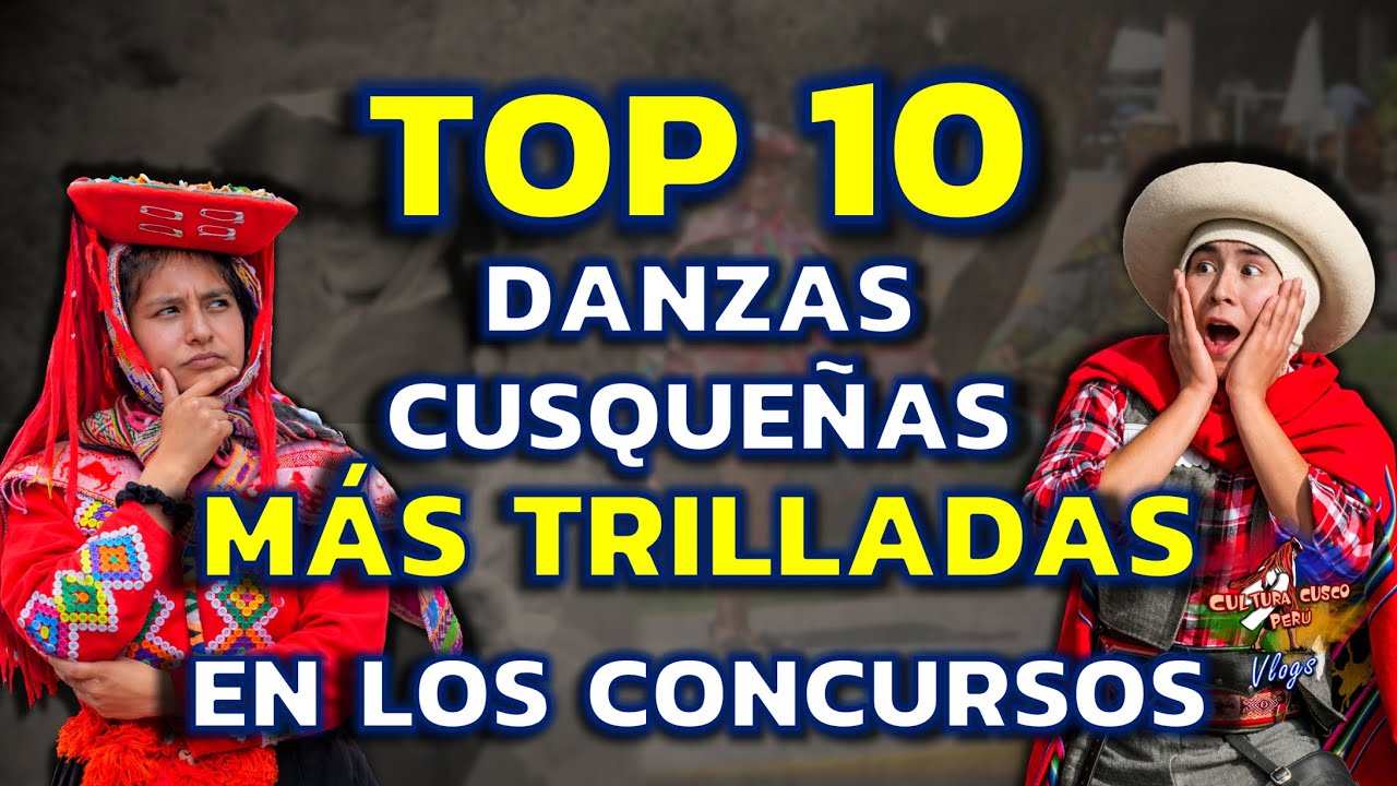TOP 10 DANZAS CUSQUEÑAS MAS TRILLADAS EN LOS CONCURSOS