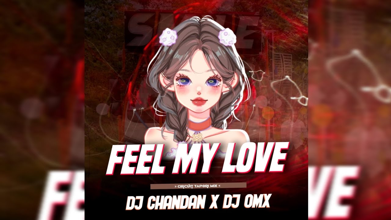 FEEL MY LOVE - CIRCUIT TAPORI MIX - DJ CHANDAN X DJ OMX