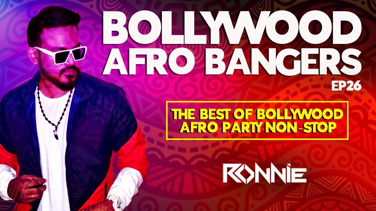 BOLLYWOOD AFRO BANGERS EP26 - DJ RONNIE | AFRO HOUSE | LONG DRIVE SONGS | NON STOP BOLLYWOOD | PARTY