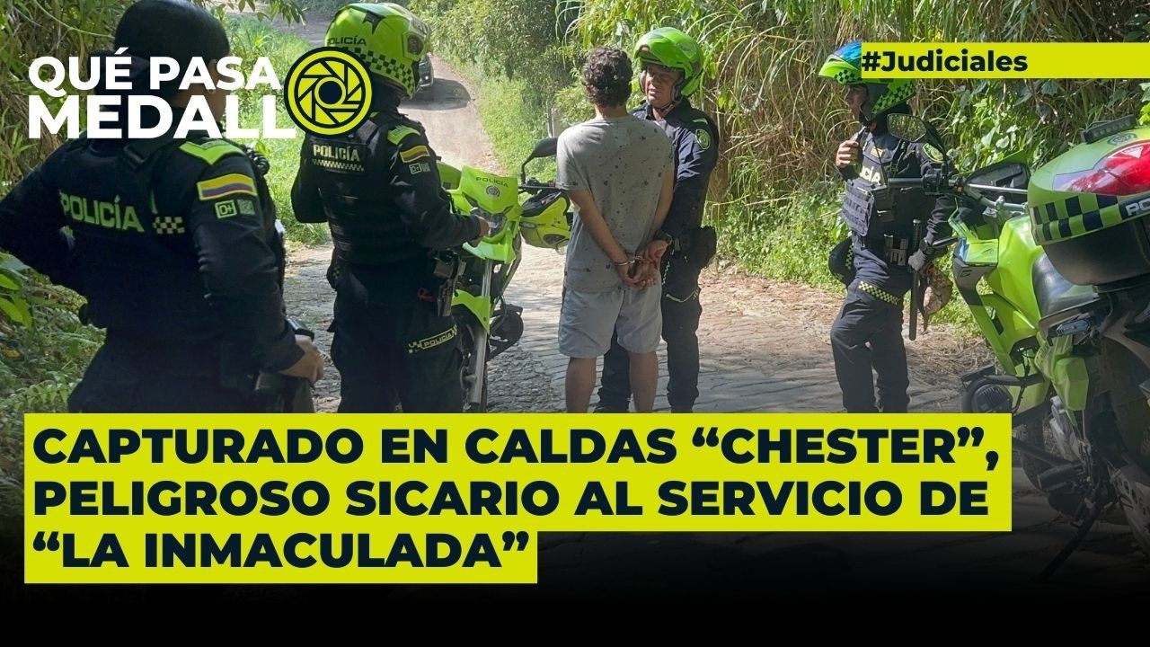 Capturado en Caldas “Chester”