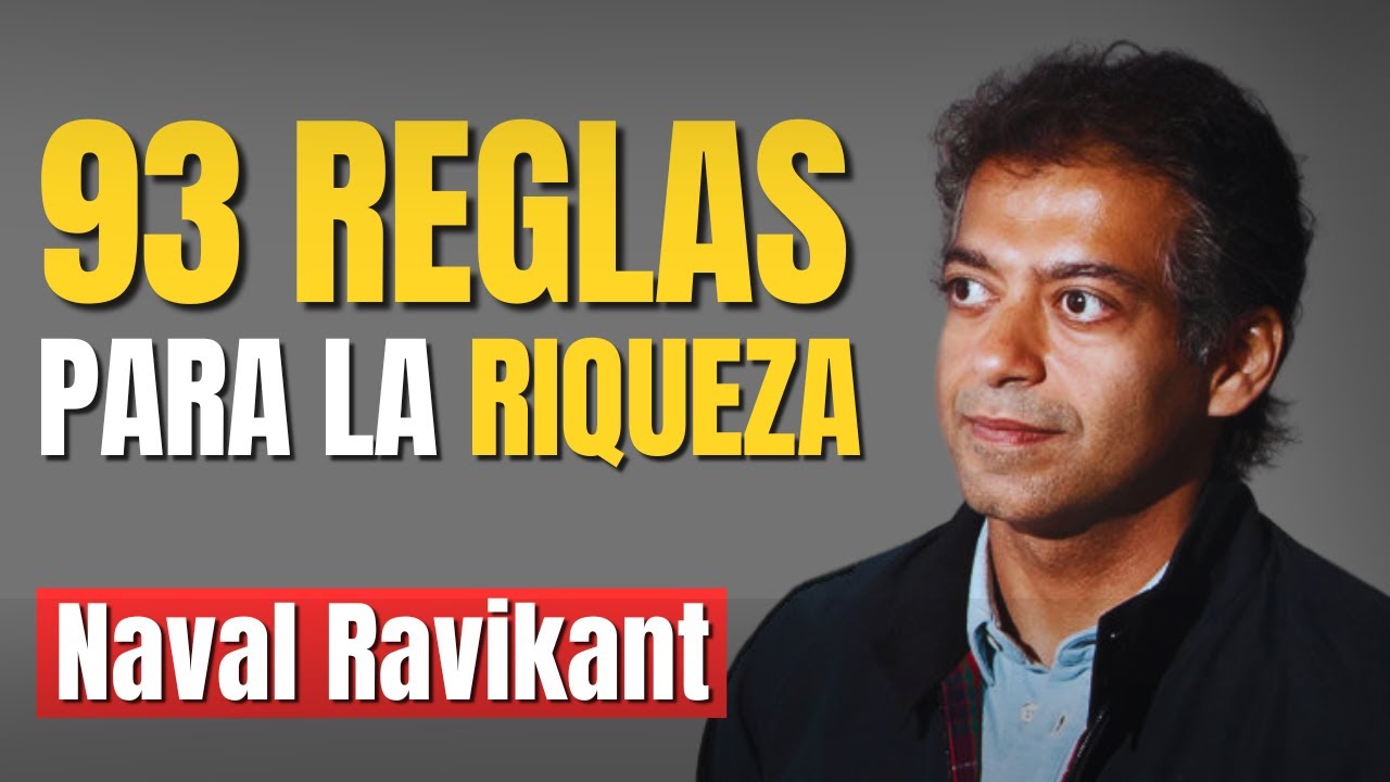 Naval Ravikant - C&oacute;mo hacerse Rico Sin Suerte (genera riqueza de forma determinista)