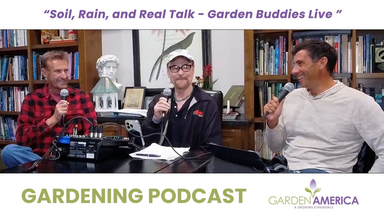 Garden Buddies Live: Soil, Rain, and Real Talk - Garden Amerrica Podcast & Radio Show [11.15.25]