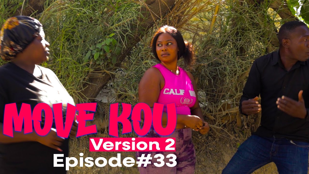 MOVE KOU Version 2 Episode #33 •Dema-Ton Tine-Tibouksen-Zòbòt-Lala-Mia-Bouliki-Jan-Sylna-Banane-Paga
