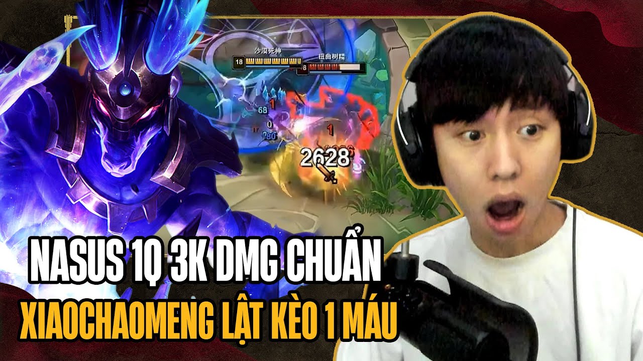 (Vietsub) Xiaochaomeng Nasus Lưỡi Kiếm Kinkou 1Q Hơn 3k Sát Thương Chuẩn Lật Kèo 1 Máu Siêu Mãn Nhãn