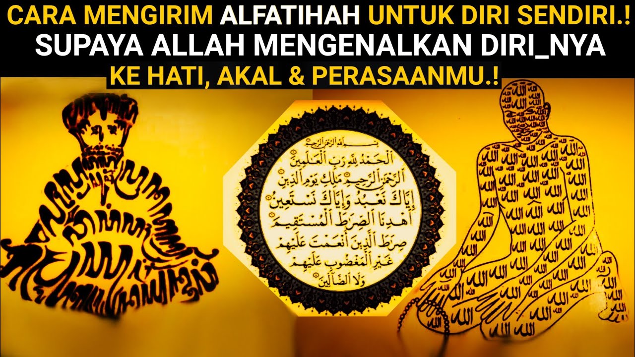 Cara mengirimkan AL-FATIHAH untuk DIRI, Supaya ALLAH langsung mengenalkan Diri_NYA kepada Kita.