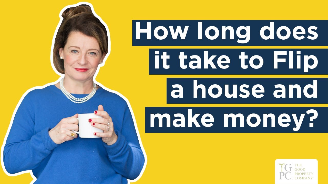 How long does it take to Flip a house and make money?