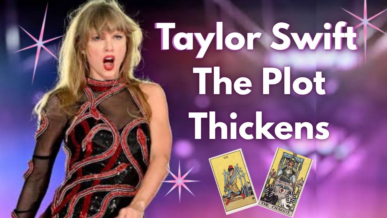 Taylor Swift — The Plot Thickens | A New Chapter Has Begun - Tarot
