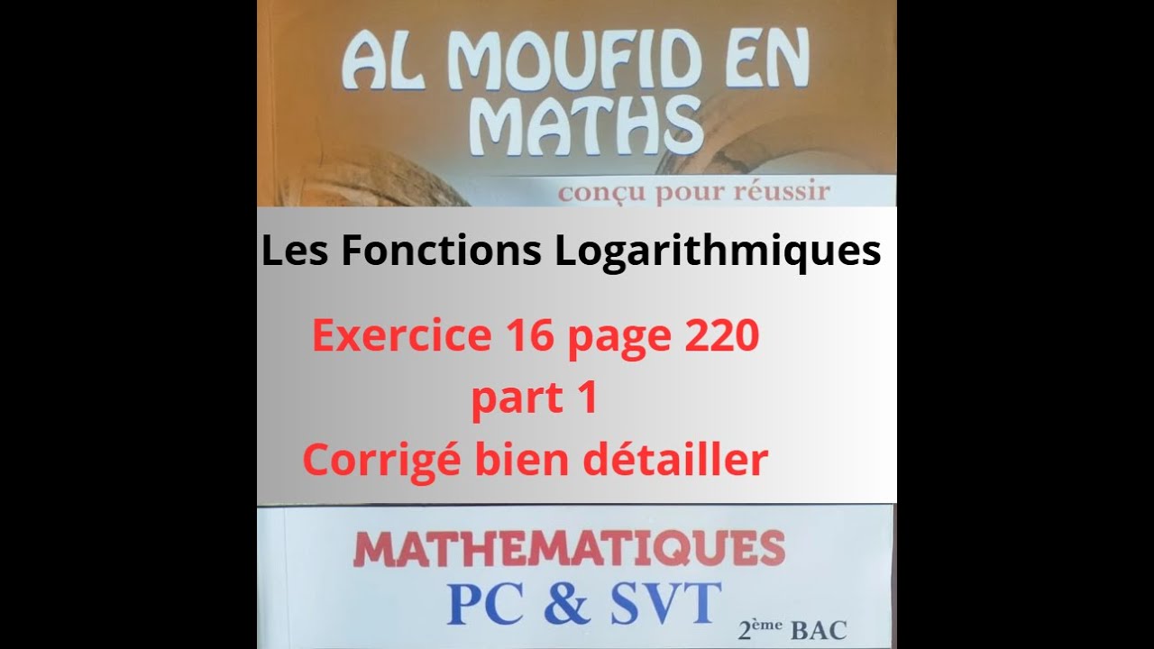 Les fonctions logarithmiques | exercice 16 page 220 - Al Moufid en maths 2BAC -- PC&SVT - part 1