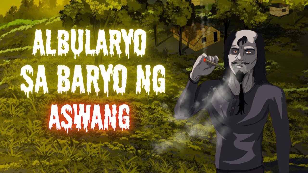 ALBULARYO SA BARYO NG ASWANG (True Story)