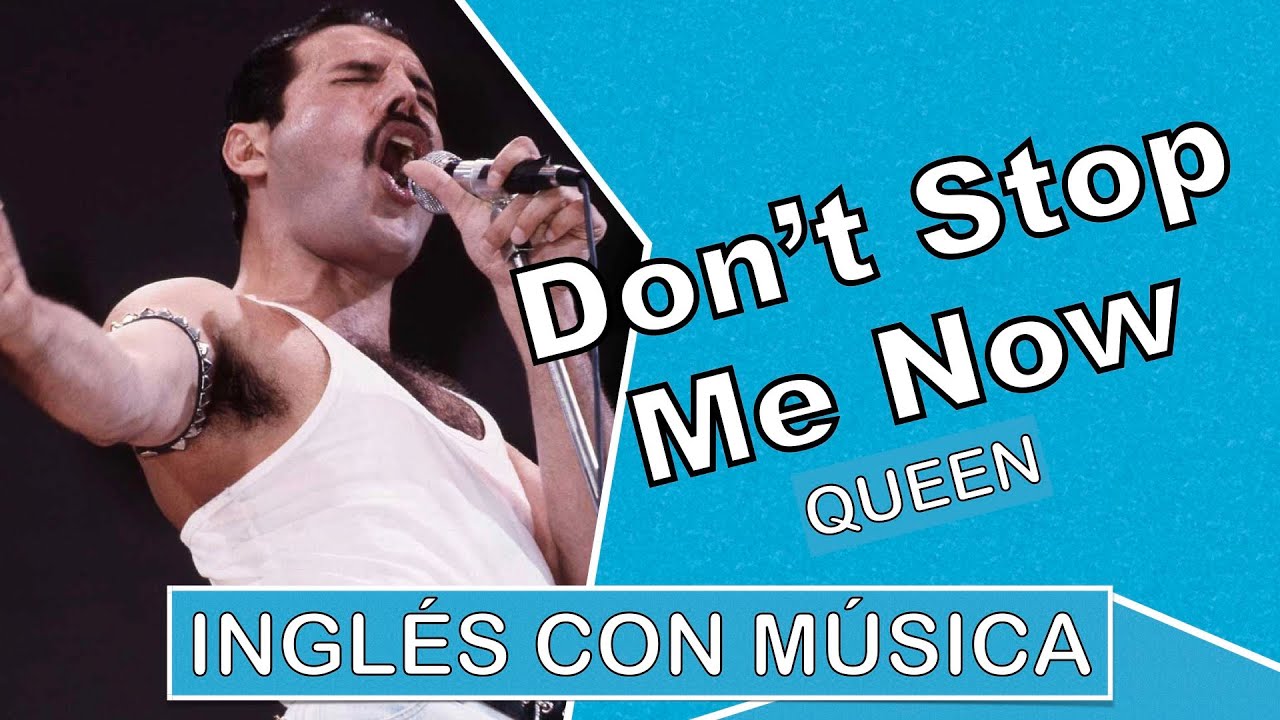Inglés con música︱Don't Stop me Now︱Pronunciación (IPA)