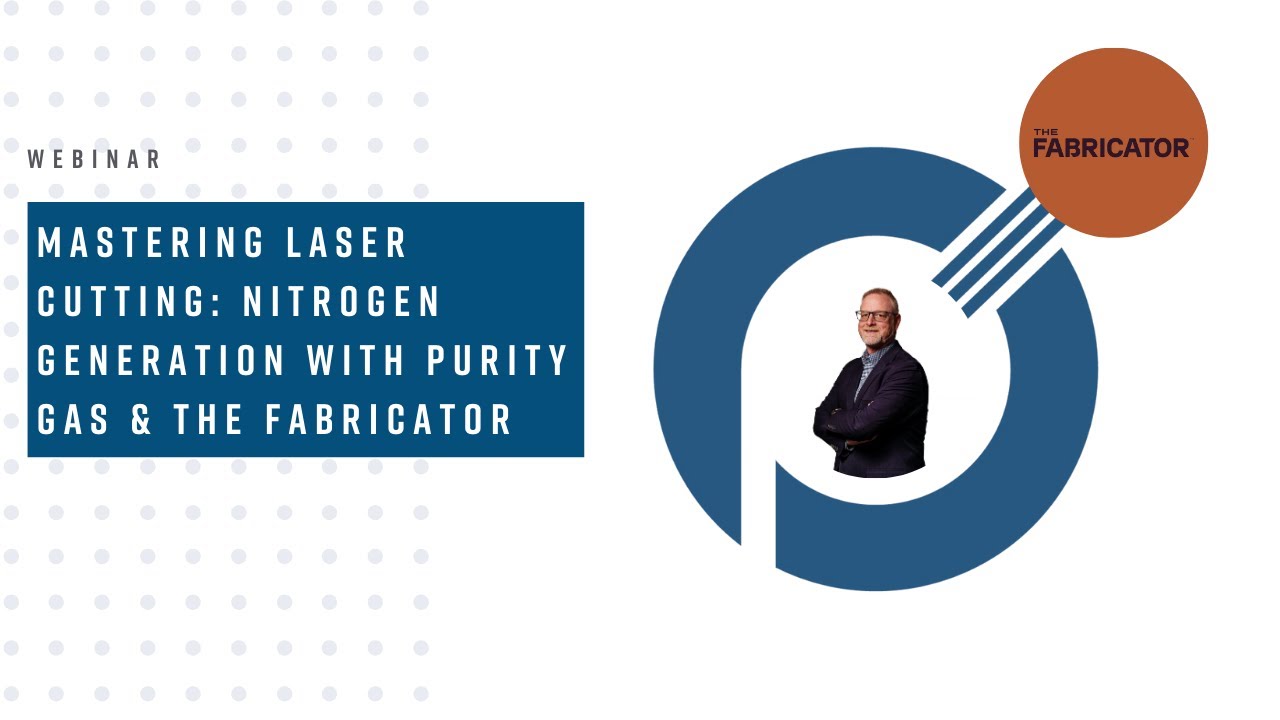 Purity Gas & The Fabricator Webinar: Nitrogen Generation for Laser Cutting