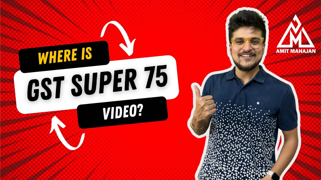 GST - Super 75 - 1 Bad News & 1 Good News | CA Amit Mahajan