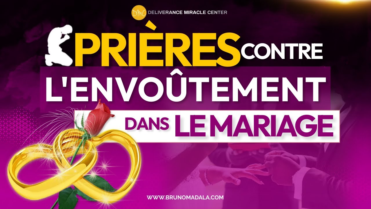 PRIÈRES DE DÉLIVRANCE CONTRE L'ENVOÛTEMENT DANS LE MARIAGE