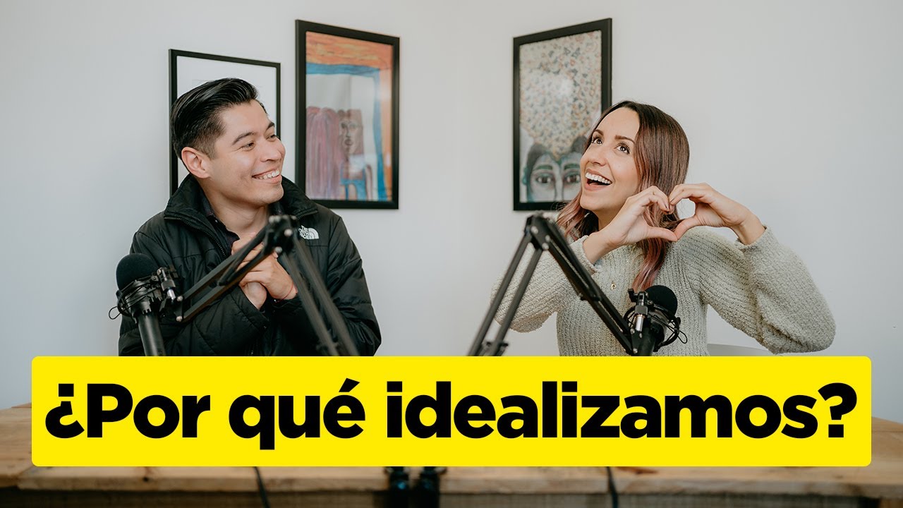 Idealización: no “querer” ver la realidad.  [Ep. 164]
