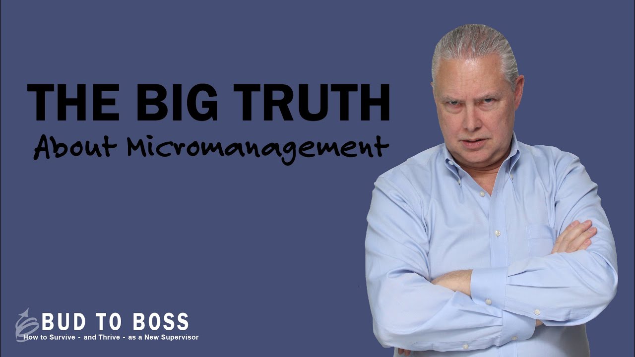 The Big Truth About Micromanagement