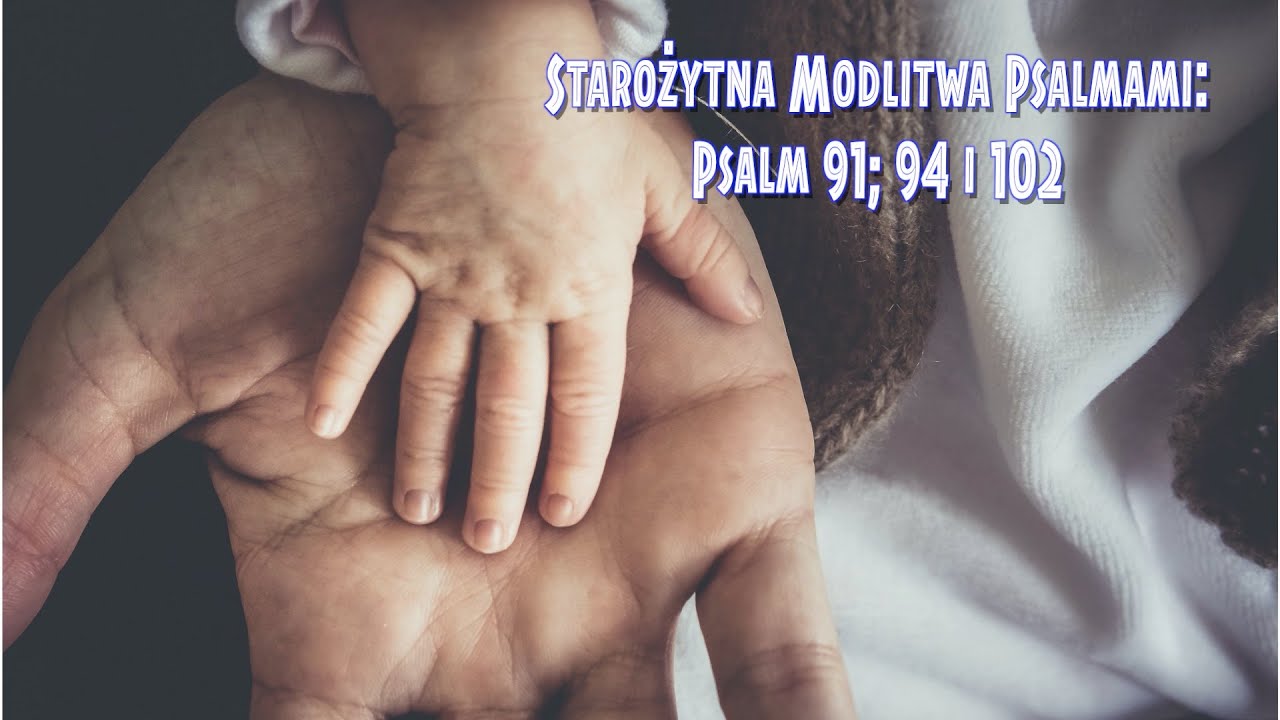Starożytne modlitwy psalmami cz. 5: Psalm 91 (o Bożej Opiece)