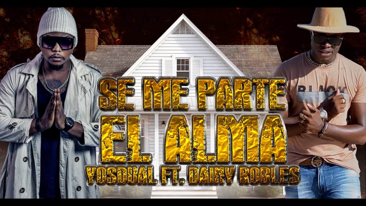 YOSDUAL FT. DAINY ROBLES_  SE ME PARTE EL ALMA