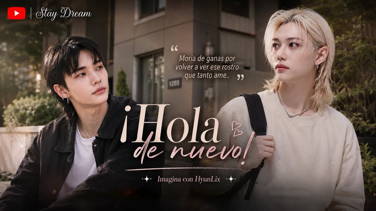 ❝¡Hola De Nuevo!❞ | Imagina Con HyunLix | Cap.Unico