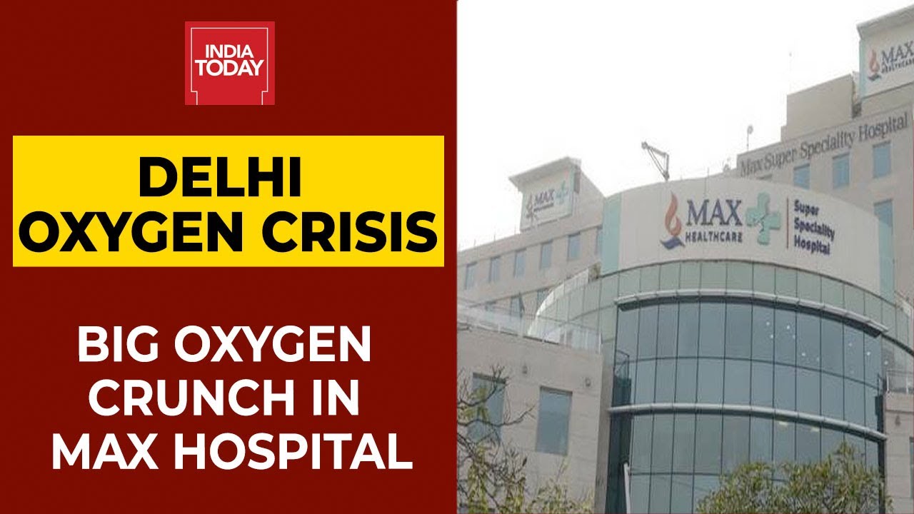 Max Hospital Writes To Delhi Health Minister Over Oxygen Shortage | Breaking News | India Today