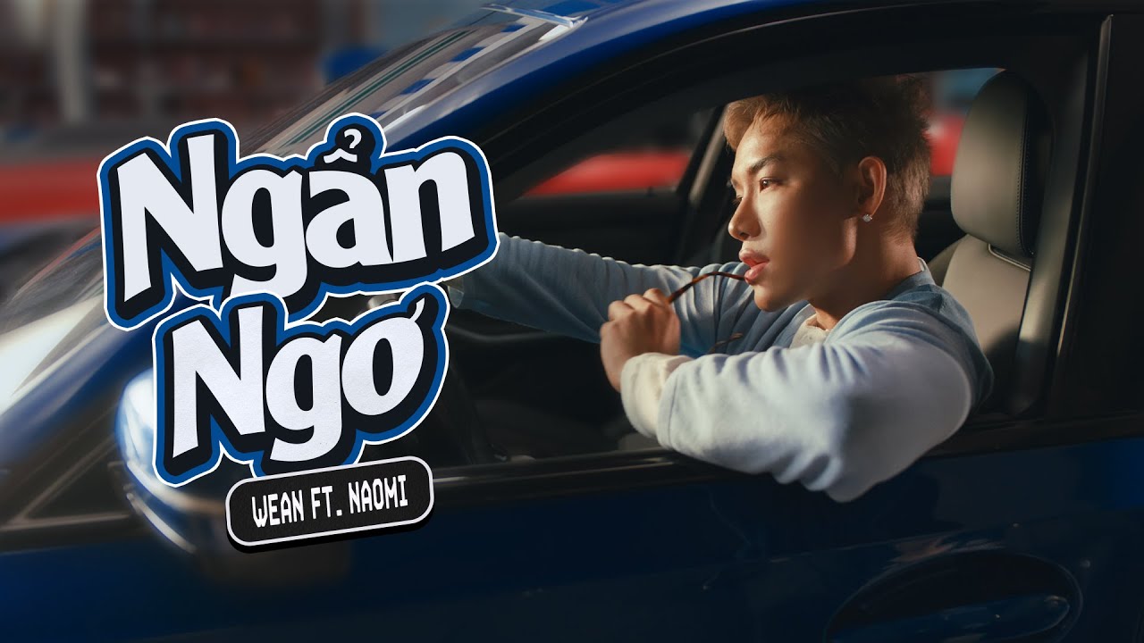 WEAN - Ngẩn Ngơ feat NAOMI (Official Music Video)