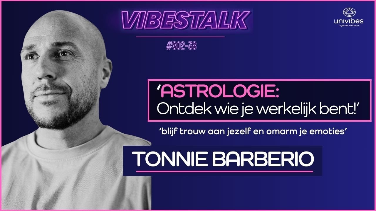 'ASTROLOGIE: ontdek wie je werkelijk bent' | TONNIE BARBERIO | VIBESTALK S02-38