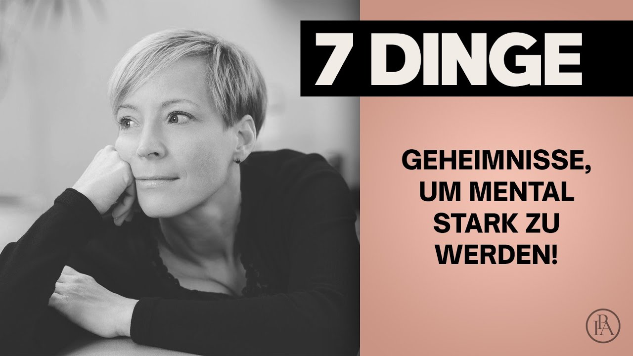 7 Geheimnisse, um mental stärker zu werden!