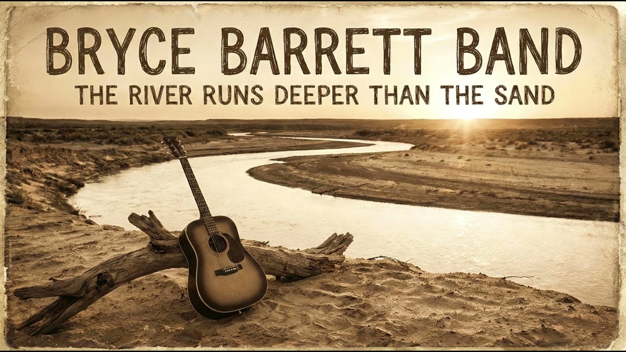 The River Runs Deeper Than the Sand - Bryce Barrett Band