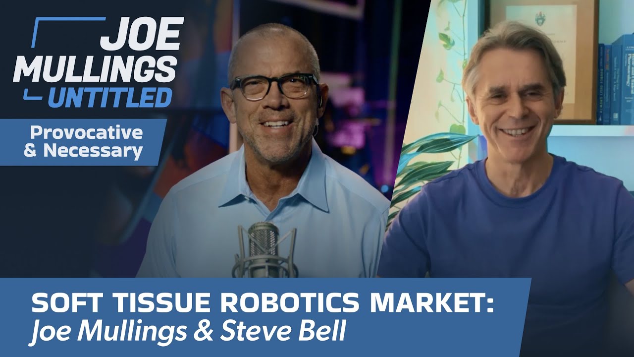 Joe Mullings Untitled, Episode 1 | Soft Tissue Robotics Market with Steve Bell