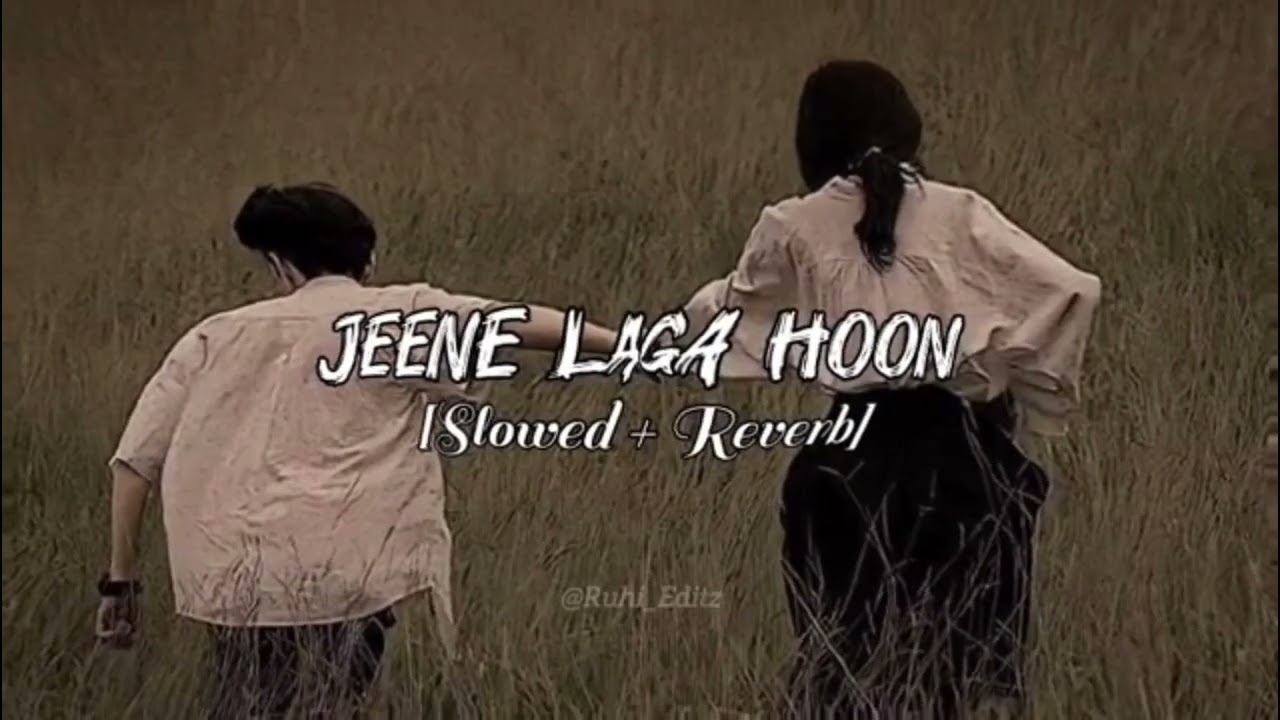 Jeena Laga hoon song by lo-fi editz 