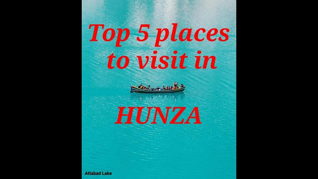 Top 5 places to visit in HUNZA | Gilgit-Baltistan