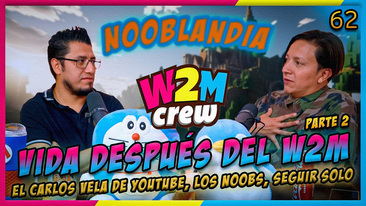 LA PENSIÓN #62 | ¿Qué hicimos cuando SE SEPARÓ EL W2M CREW?, El carlos vela, Los noobs - PARTE 2
