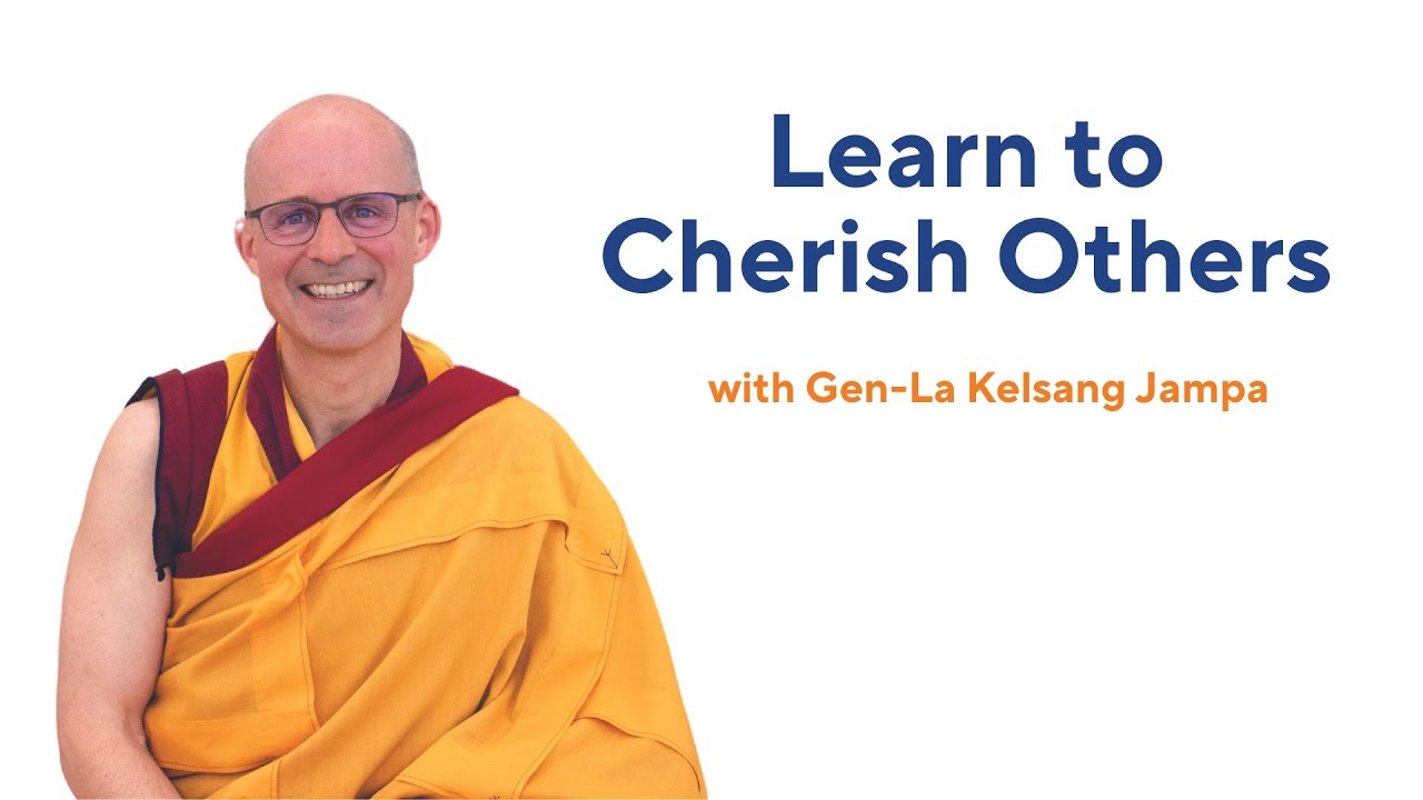 Learn to Cherish Others - Gen-la Kelsang Jampa