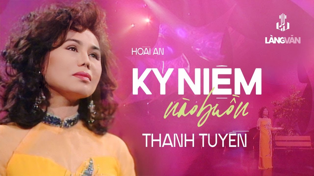 Thanh Tuyền | Kỷ Niệm Nào Buồn (Hoài An) | Thế Giới Nghệ Thuật 2