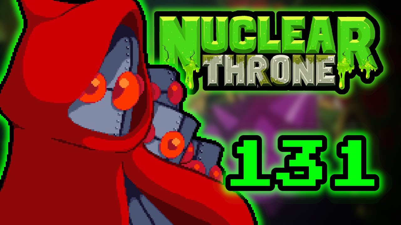 ЧЕЛОВЕК С БАШНЕЛИЦОМ &mdash; Давайте поиграем в Nuclear Throne &mdash; Roguelike Roulette &mdash; Часть 131