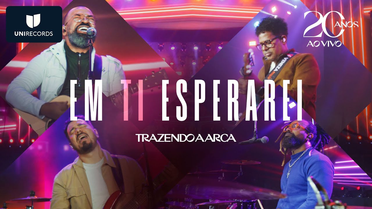 Trazendo a Arca - Em  Ti Esperarei [20 Anos Ao Vivo]