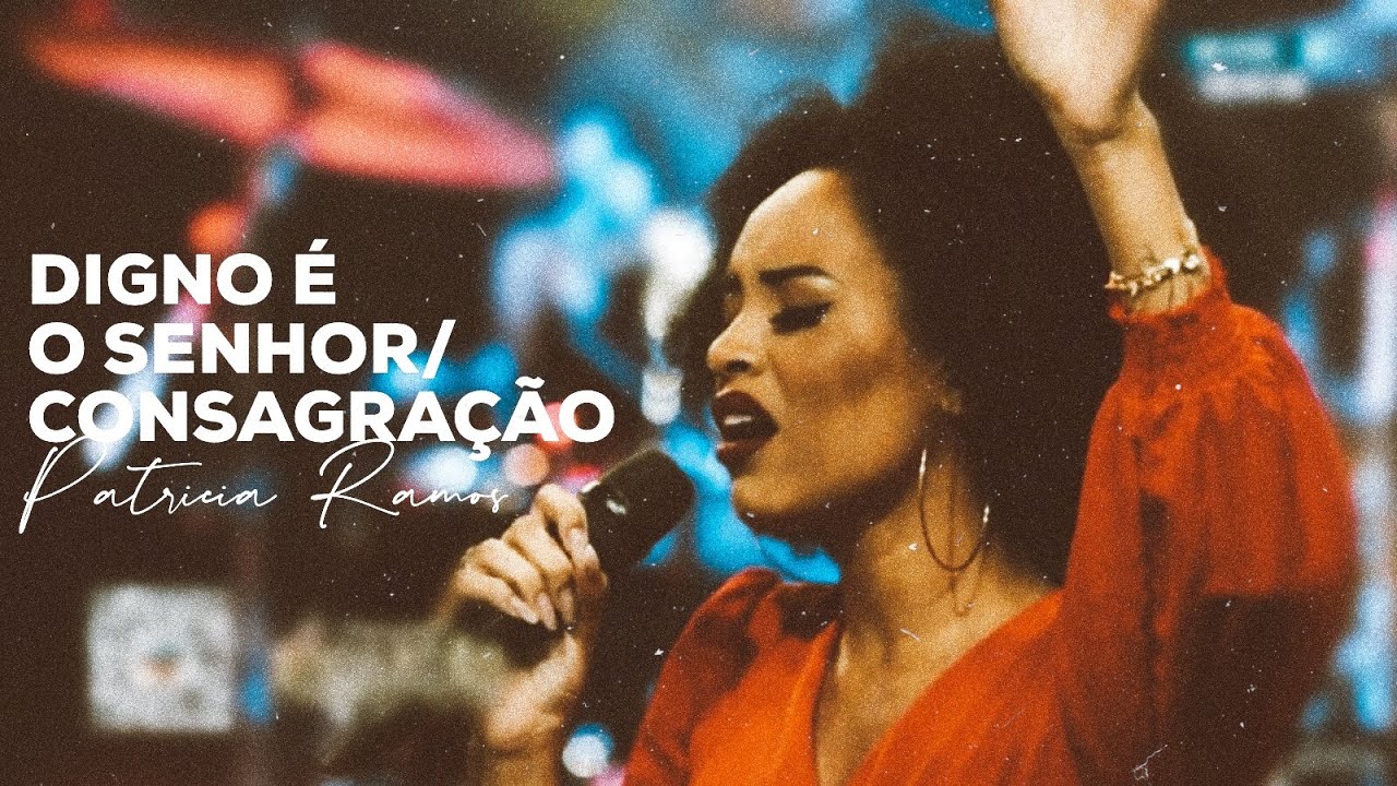 PATRÍCIA RAMOS | CANTANDO MEDLEY DIGNO É O SENHOR/CONSAGRAÇÃO.