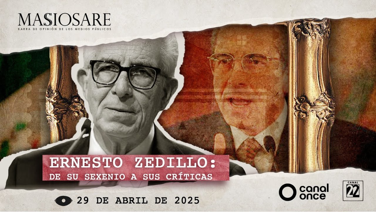 Masiosare - Debate coyuntural: Ernesto Zedillo: De su sexenio a sus críticas (29/04/2025)