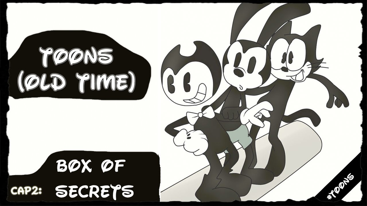 TOONS(bendy and the ink machine)//serie//cap 2:BOX OF SECRETS