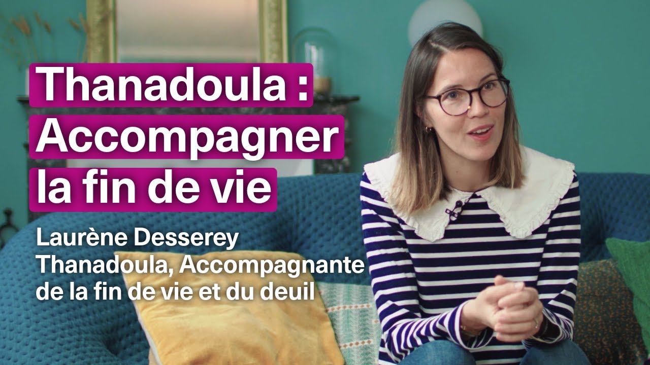 Thanadoula : Accompagner la fin de vie – Laurène Desserey pour l'application Messangel
