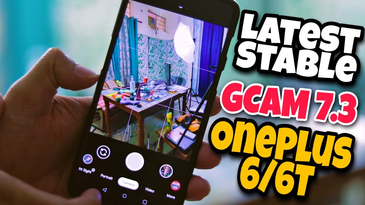 Google Camera 7.3 for OnePlus 6 and OnePlus 6T | Advanced Gcam for OnePlus 6 and 6T