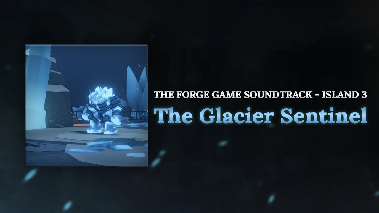 The Glacier Sentinel | The Forge OST Island 3
