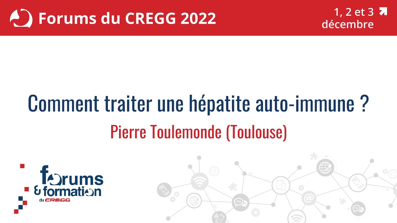 Comment traiter une hépatite auto-immune ? Dr. Pierre Toulemonde