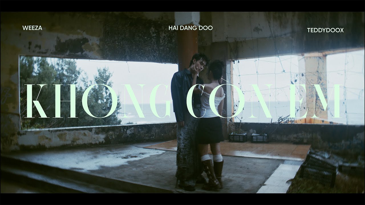 KHÔNG CÒN EM l HAI DANG DOO X WEEZA X TEDDY DOOX l OFFICIAL MV (0conem)