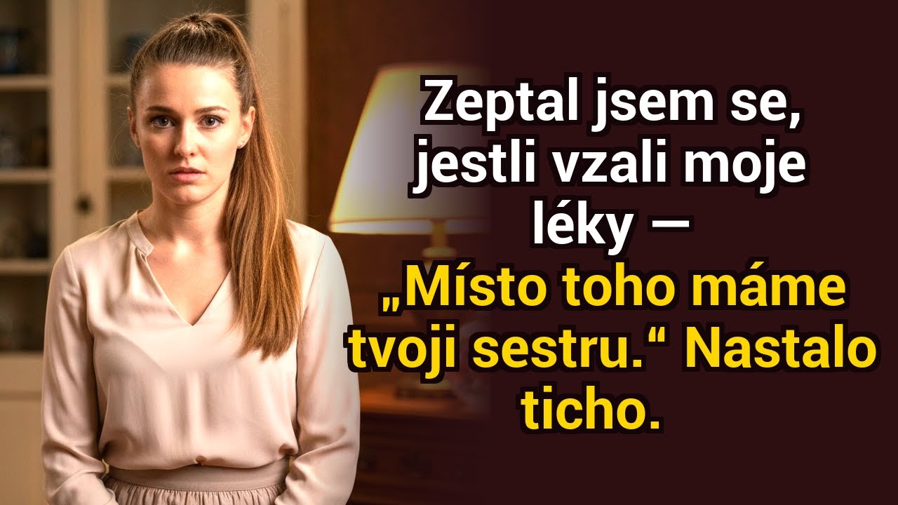 Zeptala jsem se, zda vyzvedli můj lék. „Vzali jsme ten tvé sestry.“ Nastalo ticho — a já pochopila